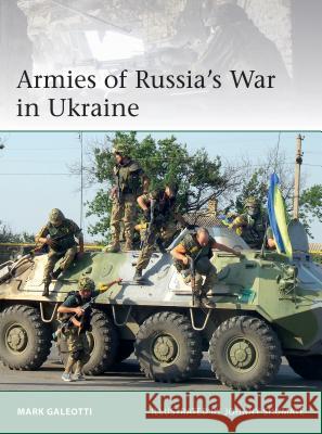 Armies of Russia's War in Ukraine Mark Galeotti Johnny Shumate 9781472833440