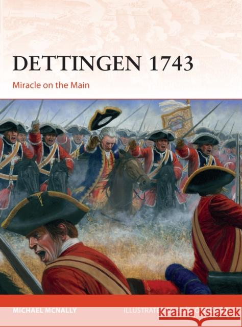 Dettingen 1743: Miracle on the Main Michael McNally Sean O'Brogain 9781472836809 Osprey Publishing (UK)