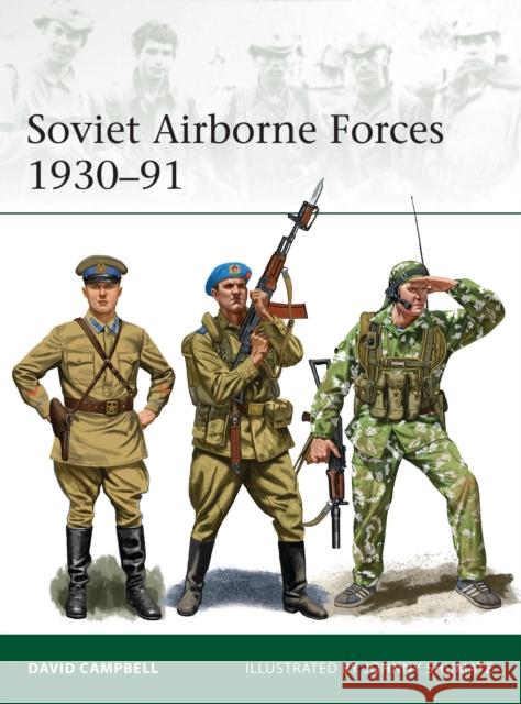 Soviet Airborne Forces 1930-91 David Campbell Johnny Shumate 9781472839589