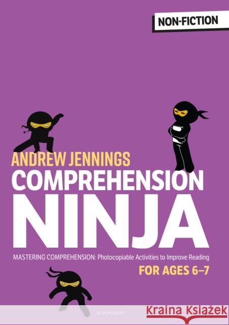 Comprehension Ninja for Ages 6-7: Non-Fiction: Comprehension worksheets for Year 2 Andrew Jennings 9781472969217 Bloomsbury Publishing PLC