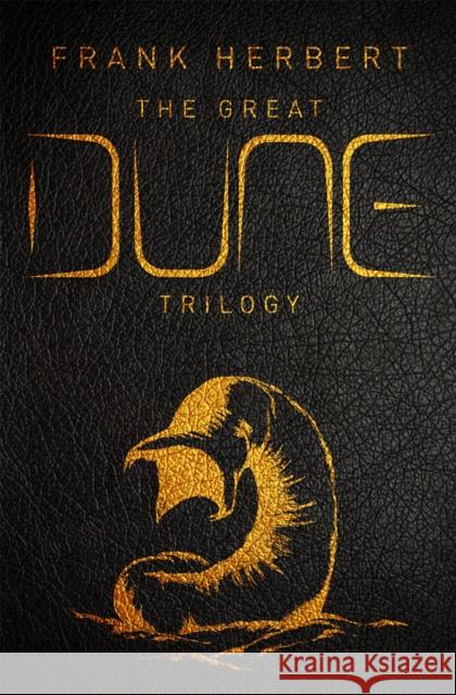 The Great Dune Trilogy: The stunning collector’s edition of Dune, Dune Messiah and Children of Dune Frank Herbert 9781473224469