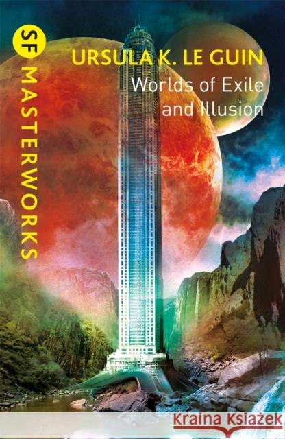 Worlds of Exile and Illusion: Rocannon's World, Planet of Exile, City of Illusions Ursula K. Le Guin 9781473230989 Orion Publishing Co