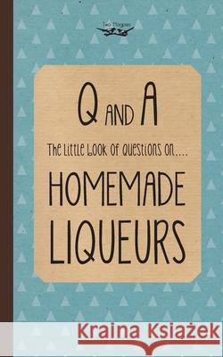 Little Book of Questions on Homemade Liqueurs Two Magpies Publishing 9781473311039 Two Magpies Publishing