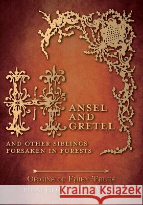 Hansel and Gretel - And Other Siblings Forsaken in Forests (Origins of Fairy Tales from Around the World): Origins of Fairy Tales from Around the Worl Carruthers, Amelia 9781473326354