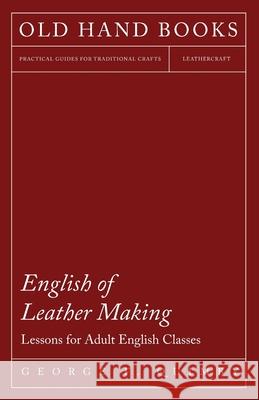 English of Leather Making - Lessons for Adult English Classes George F Quimby   9781473330153 Owen Press