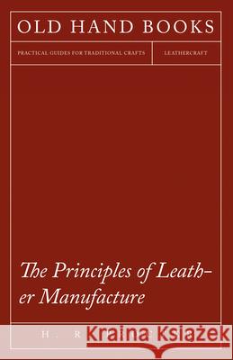 The Principles of Leather Manufacture H R Procter   9781473330276 Owen Press