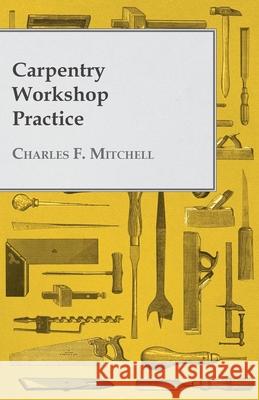 Carpentry Workshop Practice Charles F. Mitchell 9781473331327