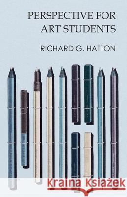Perspective for Art Students Richard G. Hatton 9781473331686 Read Books