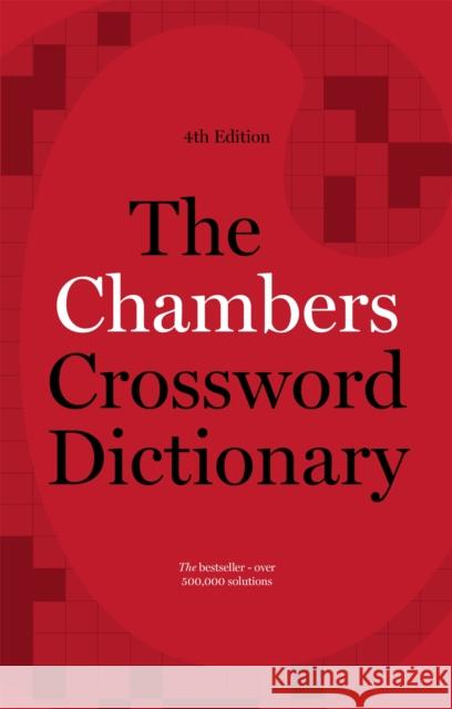 The Chambers Crossword Dictionary, 4th Edition Chambers 9781473608405