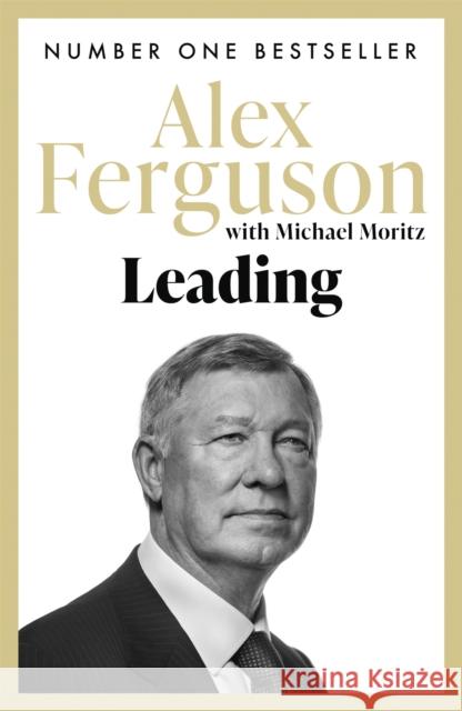 Leading: Lessons in leadership from the legendary Manchester United manager Ferguson Alex Moritz Michael 9781473621640