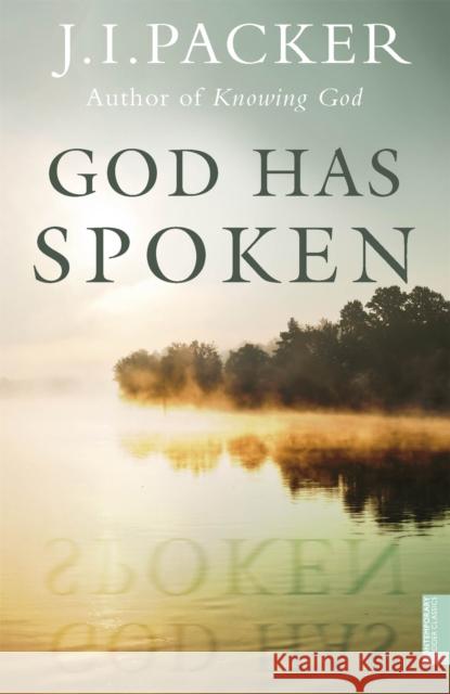 God Has Spoken J I Packer 9781473637092 HODDER CHRISTIAN BOOKS