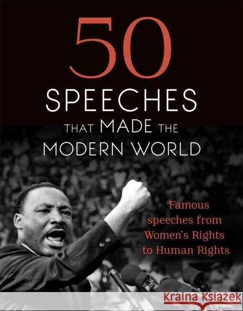 50 Speeches That Made the Modern World: Famous Speeches from Women's Rights to Human Rights Chambers 9781473640948