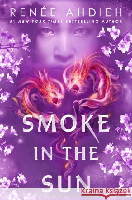 Smoke in the Sun: Final novel of the Flame in the Mist YA fantasy series by New York Times bestselling author Renee Ahdieh 9781473658028