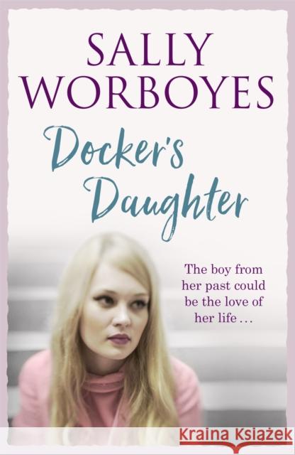 Docker's Daughter: An authentic and moving romantic saga set against the backdrop of the docks, streets, markets and pubs of Whitechapel Worboyes, Sally 9781473659544 Hodder & Stoughton