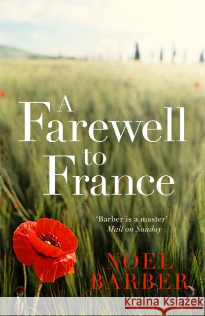 A Farewell to France Noel Barber 9781473665965 