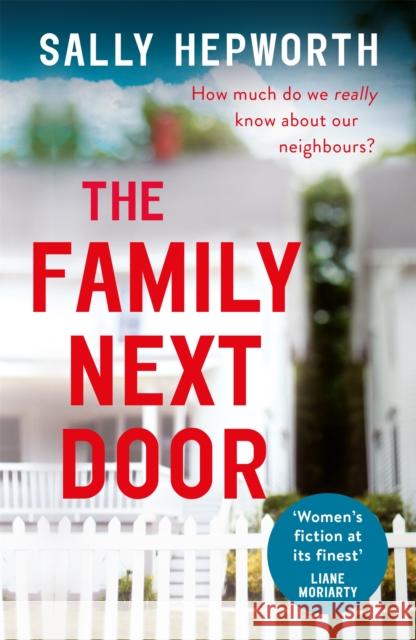 The Family Next Door: A gripping read that is 'part family drama, part suburban thriller' Hepworth, Sally 9781473674233