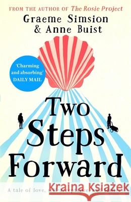 Two Steps Forward: from the author of The Rosie Project Simsion, Graeme; Buist, Anne 9781473675445