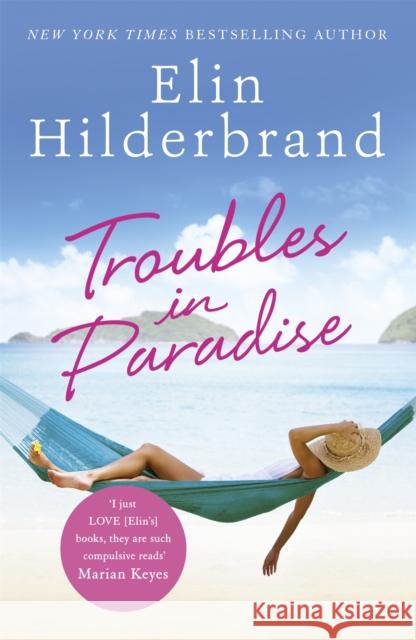 Troubles in Paradise: Book 3 in NYT-bestselling author Elin Hilderbrand's fabulous Paradise series Elin Hilderbrand 9781473677494 Hodder & Stoughton