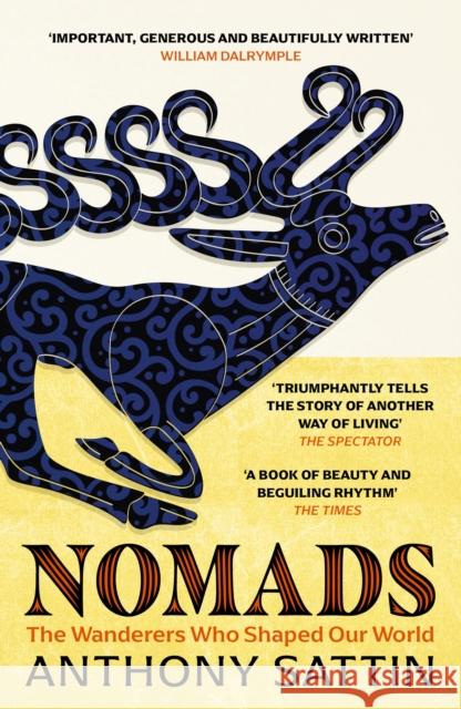 Nomads: The Wanderers Who Shaped Our World Anthony Sattin 9781473677890