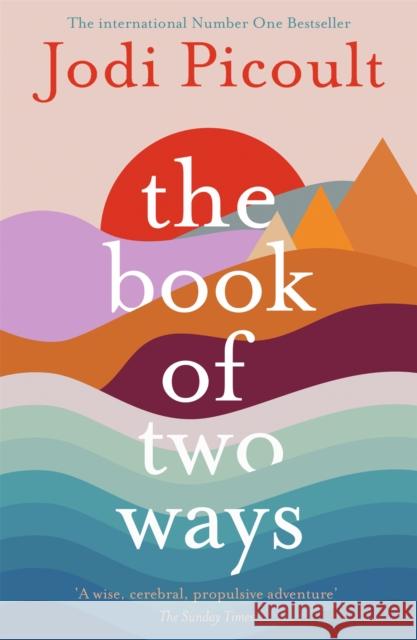 The Book of Two Ways: The stunning bestseller about life, death and missed opportunities Jodi Picoult 9781473692442 Hodder & Stoughton