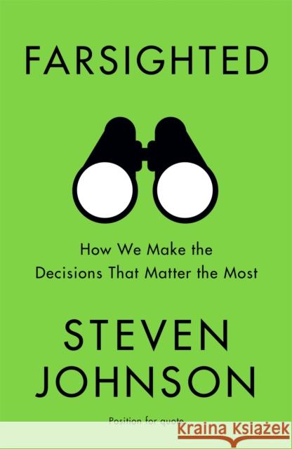 Farsighted: How We Make the Decisions that Matter the Most Steven Johnson 9781473693661 John Murray Press
