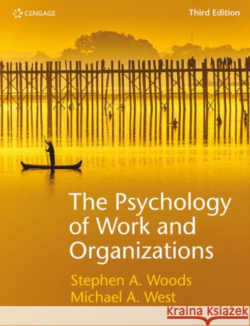 The Psychology of Work and Organizations Michael West (Lancaster University Manag Steve Woods (University of Liverpool Man  9781473767171