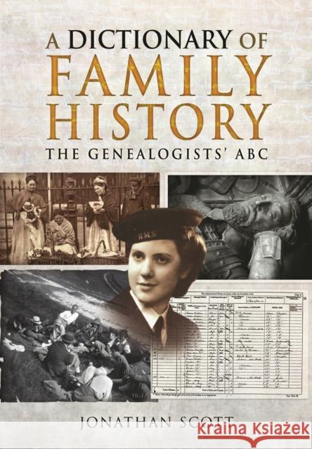 Dictionary of Family History Jonathan Scott 9781473892521