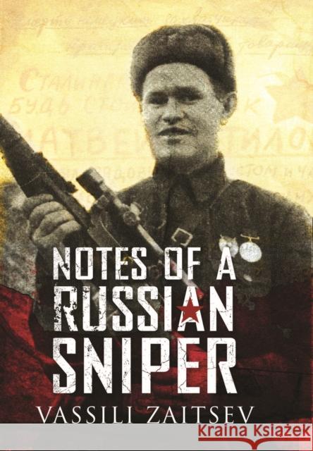 Notes of a Russian Sniper Vassili Zaitsev 9781473892705 Pen & Sword Books Ltd
