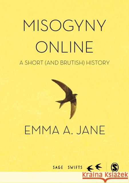 Misogyny Online: A Short (and Brutish) History Emma Jane 9781473916005 Sage Publications Ltd