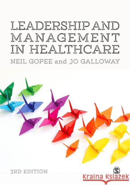 Leadership and Management in Healthcare Neil Gopee Jo Galloway 9781473965027 SAGE Publications Ltd
