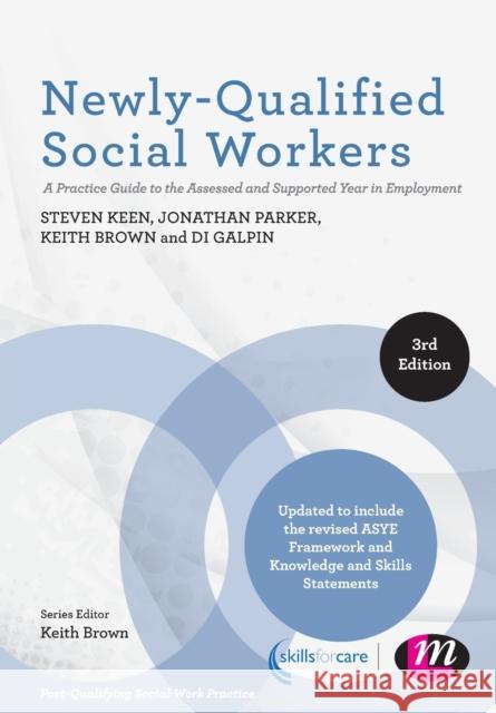 Newly-Qualified Social Workers: A Practice Guide to the Assessed and Supported Year in Employment Steven Keen 9781473977976