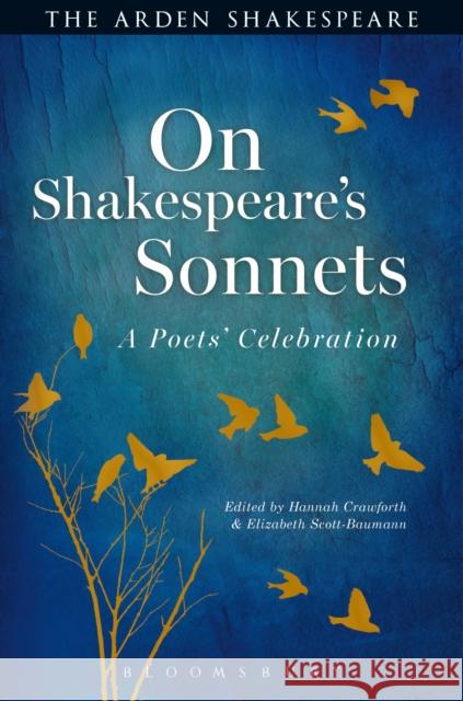 On Shakespeare's Sonnets: A Poets' Celebration Crawforth, Hannah 9781474221580 Arden Shakespeare