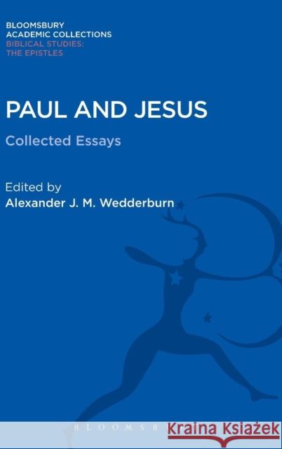 Paul and Jesus: Collected Essays Alexander Dundas Oligvy Wedderburn Alexander J. M. Wedderburn 9781474230889