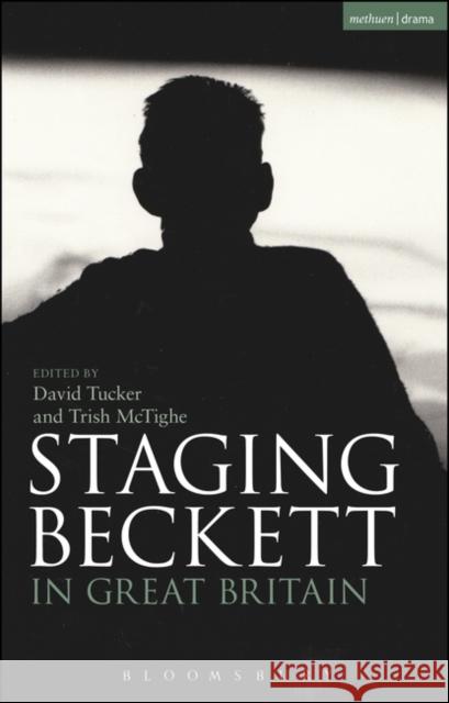 Staging Beckett in Great Britain David Tucker Trish Reid 9781474240178 Methuen Publishing