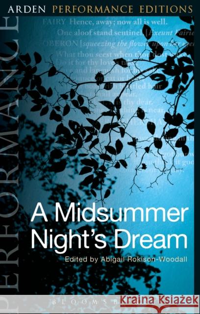 A Midsummer Night's Dream: Arden Performance Editions William Shakespeare Abigail Rokison-Woodall Abigail Rokison-Woodall 9781474245197