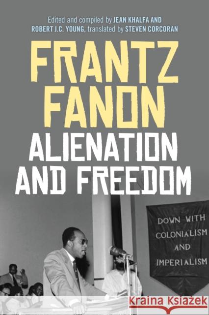 Alienation and Freedom Frantz Fanon Steven Corcoran 9781474250214 Bloomsbury Academic