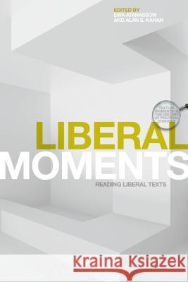 Liberal Moments: Reading Liberal Texts Alan S. Kahan Ewa Atanassow J. C. Davis 9781474251044 Bloomsbury Academic