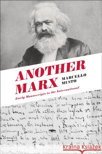 Another Marx: Early Manuscripts to the International Marcello Musto 9781474267328