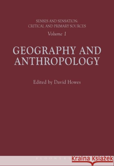 Senses and Sensation: Vol 1: Geography and Anthropology David Howes   9781474274012