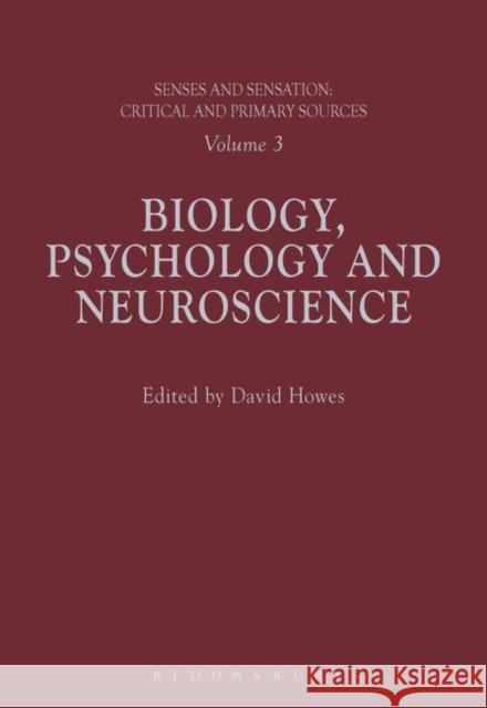 Senses and Sensation: Vol 3: Biology, Psychology and Neuroscience David Howes   9781474274036