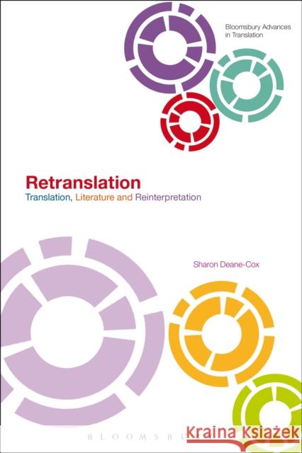 Retranslation: Translation, Literature and Reinterpretation Sharon Deane-Cox Jeremy, Etc Munday 9781474275477 Bloomsbury Academic