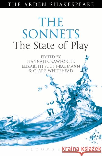 The Sonnets: The State of Play Hannah Crawforth Elizabeth Scott-Baumann Ann Thompson 9781474277136 Bloomsbury Arden Shakespeare