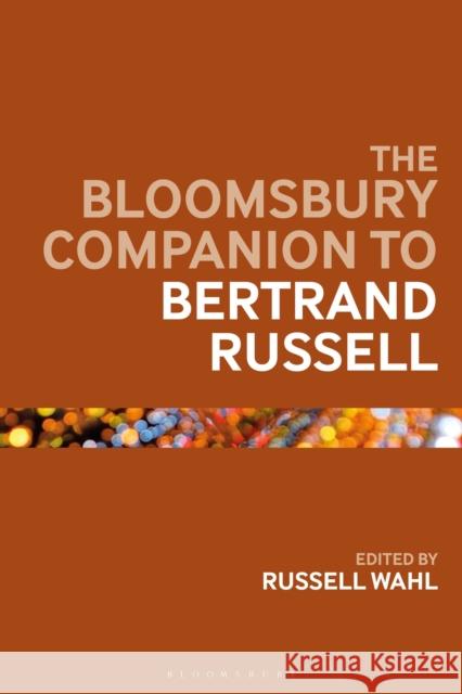 The Bloomsbury Companion to Bertrand Russell Dr Russell Wahl (Idaho State University, USA) 9781474278058 Bloomsbury Publishing PLC
