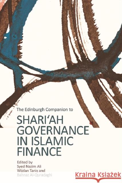 The Edinburgh Companion to Shari'ah Governance in Islamic Finance S. Nazim Ali Wijdan Tariq Bahnaz A 9781474436007 Edinburgh University Press