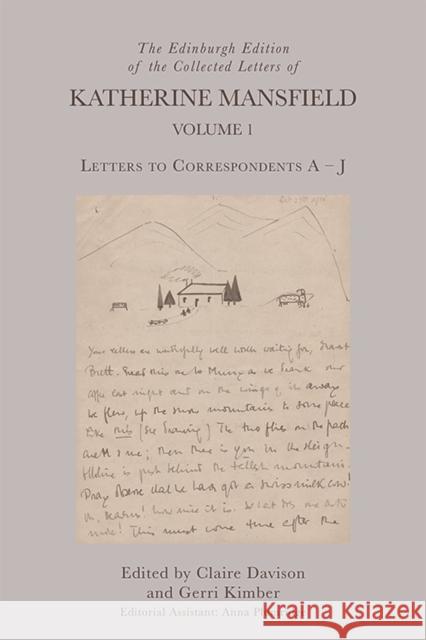 The Edinburgh Edition of the Collected Letters of Katherine Mansfield, Volume 1: Letters to Correspondents a - J Claire Davison Gerri Kimber 9781474445443