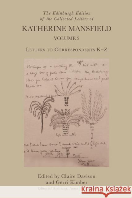 The Edinburgh Edition of the Collected Letters of Katherine Mansfield, Volume 2: Letters to Correspondents K - Z Davison, Claire 9781474445481