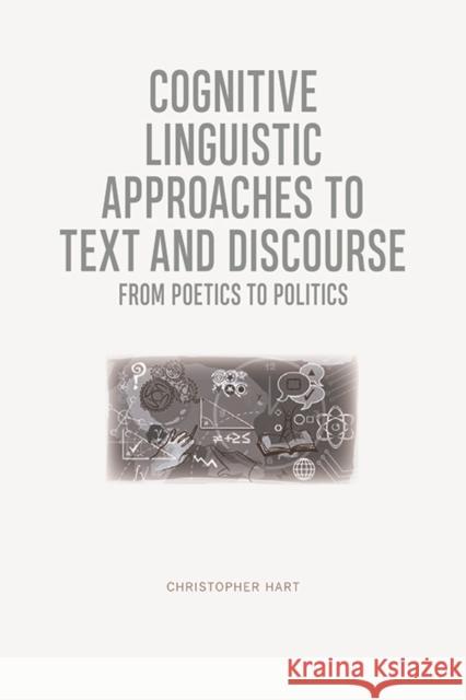 Cognitive Linguistic Approaches to Text and Discourse: From Poetics to Politics Christopher Hart 9781474449991 Edinburgh University Press