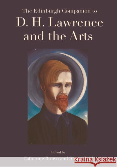 The Edinburgh Companion to D. H. Lawrence and the Arts Catherine Brown Susan Reid 9781474456623 Edinburgh University Press