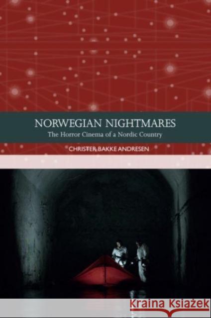 Norwegian Nightmares: The Horror Cinema of a Nordic Country  9781474457859 Edinburgh University Press