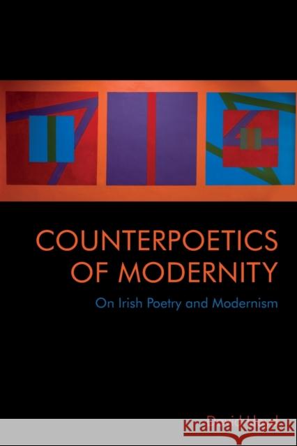 Counterpoetics of Modernity: On Irish Poetry and Modernism David Lloyd 9781474489812